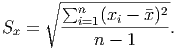      ∘ ∑-------------
       --ni=1(xi --x)2
Sx =       n - 1     .
