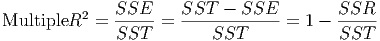 MultipleR2 =  SSE-- = SST-----SSE--=  1 - SSR--
              SST         SST             SST
      