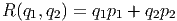 R (q1,q2) = q1p1 + q2p2
      