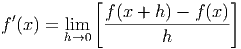             [                ]
             f(x + h ) - f (x )
f′(x) = lim   ----------------
        h→0         h
      
