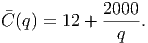            2000-
C(q) = 12 +   q  .
