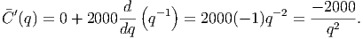                  d  (   )                   - 2000
C′(q) = 0 + 2000 --- q-1  = 2000 (- 1 )q- 2 =---2--.
                 dq                           q
