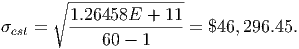       ∘ ---------------
         1.26458E  +  11
σest =   ---------------= $46,296.45.
             60 - 1
