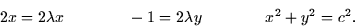 \begin{displaymath}
2x = 2 \lambda x \qquad \qquad -1 = 2 \lambda y \qquad \qquad x^2 + y^2 =
c^2.\end{displaymath}