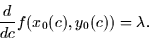 \begin{displaymath}
\frac{d}{dc} f(x_0(c), y_0(c)) = \lambda.\end{displaymath}