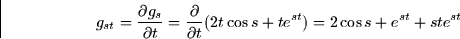 \begin{displaymath}
g_{st} = \frac{\partial g_s}{\partial t} = \frac{\partial }{\partial t}(2t\cos s + t e^{st}) = 2\cos s + e^{st} +
st e^{st}\end{displaymath}