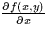 $\frac{\partial f(x,y)}{\partial x}$