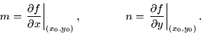 \begin{displaymath}
m = \left. \frac{\partial f}{\partial x} \right\vert _{(x_0,...
 ... \left. \frac{\partial f}{\partial y} \right\vert _{(x_0,y_0)}.\end{displaymath}