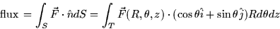 \begin{displaymath}
\mbox{flux}\thinspace = \int_S \vec{F} \cdot \hat{n}dS = \in...
 ...z) \cdot (\cos \theta \hat{i} + \sin \theta
\hat{j})Rd\theta dz\end{displaymath}