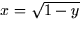 $x = \sqrt{1 - y}$