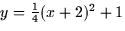 $y = \frac{1}{4}(x+2)^2 + 1$