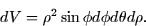 \begin{displaymath}
dV = \rho^2 \sin \phi d\phi d\theta d\rho.\end{displaymath}