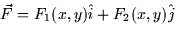 $\vec{F} = F_1(x,y)\hat{i} + F_2(x,y)\hat{j}$