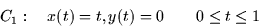 \begin{displaymath}
C_1: \quad x(t) = t, y(t) = 0 \qquad 0 \le t \le 1\end{displaymath}