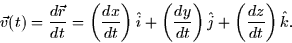 \begin{displaymath}
\vec{v}(t) = \frac{d\vec{r}}{dt} = \left( \frac{dx}{dt} \rig...
 ...dy}{dt} \right) \hat{j} + \left( \frac{dz}{dt} \right)
\hat{k}.\end{displaymath}