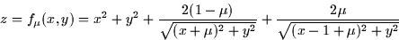 \begin{displaymath}
z = f_\mu (x,y) = x^2 + y^2 + \frac{2(1-\mu)}{\sqrt{(x+\mu)^2+y^2}} +
\frac{2\mu}{\sqrt{(x-1+\mu)^2+y^2}}\end{displaymath}