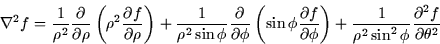 \begin{displaymath}
\nabla^2 f = \frac{1}{\rho^2}\frac{\partial}{\partial \rho}\...
 ...ac{1}{\rho^2 \sin^2\phi} \frac{\partial^2 f}{\partial
\theta^2}\end{displaymath}