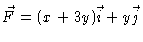 $\vec{F} = (x + 3y) \vec{i} + y\vec{j}$