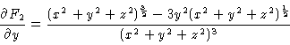 \begin{displaymath}\frac{\partial F_2}{\partial y} =
\frac{(x^2+y^2+z^2)^{\frac{3}{2}} -
3y^2(x^2+y^2+z^2)^{\frac{1}{2}}}{(x^2+y^2+z^2)^3}\end{displaymath}