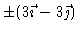 $\pm( 3\vec{\imath} - 3\vec{\jmath})$