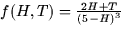 $f(H,T) = \frac{2H + T}{(5-H)^3}$