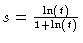 $s = \frac{\ln (t)}{1 + \ln(t)}$