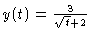 $y(t)=\frac{3}{\sqrt{t}+2}$