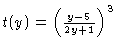 $t(y)=\left(\frac{y-5}{2y+1}\right)^3$