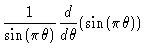 $\displaystyle \frac{1}{\sin(\pi \theta)}\frac{d}{d\theta}
(\sin(\pi \theta))$