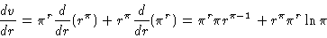 \begin{displaymath}\frac{dv}{dr} = \pi^r \frac{d}{dr} (r^\pi) + r^\pi \frac{d}{dr}
(\pi^r) = \pi^r \pi r^{\pi -1} + r^\pi \pi^r \ln \pi
\end{displaymath}