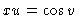 $\Pd{x}{u} = \cos
v$