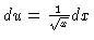 $du =
\frac{1}{\sqrt{x}} dx$