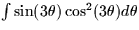 $\int \sin (3\theta)\cos^2(3\theta)d\theta$