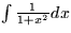 $\int \frac{1}{1+x^2} dx$