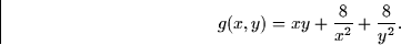 \begin{displaymath}
g(x,y) = xy + \frac{8}{x^2} + \frac{8}{y^2}.\end{displaymath}