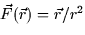 $\vec{F}(\vec{r}) = \vec{r}/r^2$