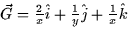 $\vec{G} =
\frac{2}{x}\hat{i} + \frac{1}{y}\hat{j} + \frac{1}{x} \hat{k}$