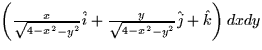 $\left(\frac{x}{\sqrt{4-x^2 - y^2}}\hat{i} + \frac{y}{\sqrt{4 - x^2 -
y^2}}\hat{j} + \hat{k}\right)dx dy$