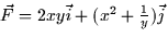 \( \vec{F} = 2xy \vec{i} + (x^{2} + \frac{1}{y}) \vec{j} \)