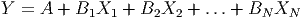 Y  = A +  B1X1  + B2X2  + ...+ BN  XN
      