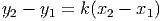 y2 - y1 = k(x2 - x1)
      