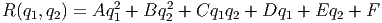               2     2
R(q1,q2) = Aq1 + Bq 2 + Cq1q2 + Dq1 +  Eq2 + F
      