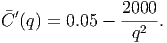  ′             2000-
C  (q) = 0.05 -   q2 .
