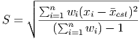     ┌ -------------------
    ││ ∑ni=1wi (xi - xest)2
S = ∘ ----∑n-------------
         (  i=1 wi) - 1
      