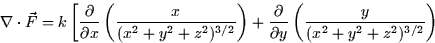 \begin{displaymath}
\nabla \cdot \vec{F} = k \left[ \frac{\partial}{\partial x} ...
 ...rtial y} \left(
\frac{y}{(x^2 + y^2 + z^2)^{3/2}}\right)\right.\end{displaymath}