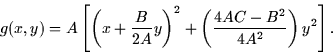 \begin{displaymath}
g(x,y) = A \left[ \left( x + \frac{B}{2A}y\right)^2 + \left( \frac{4AC -
B^2}{4A^2}\right)y^2 \right].\end{displaymath}