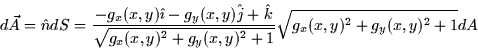 \begin{displaymath}
d\vec{A} =\hat{n}dS=\frac{-g_{x}(x,y)\hat{\imath}-g_{y}(x,y)...
 ...^{2}+g_{y}(x,y)^{2}+1}}\sqrt{g_{x}(x,y)^{2}+g_{y}(x,y)^{2}+1}dA\end{displaymath}