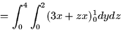 \begin{displaymath}
= \int_0^4 \int_0^2 (3x + zx)_0^1 dy dz \end{displaymath}