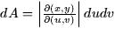 $dA = \left\vert \frac{\partial (x,y)}{\partial (u,v)}
\right\vert du dv$