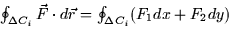 $\oint_{\Delta C_i} \vec{F} \cdot d\vec{r} = \oint_{\Delta C_i}(F_1 dx
+ F_2 dy)$